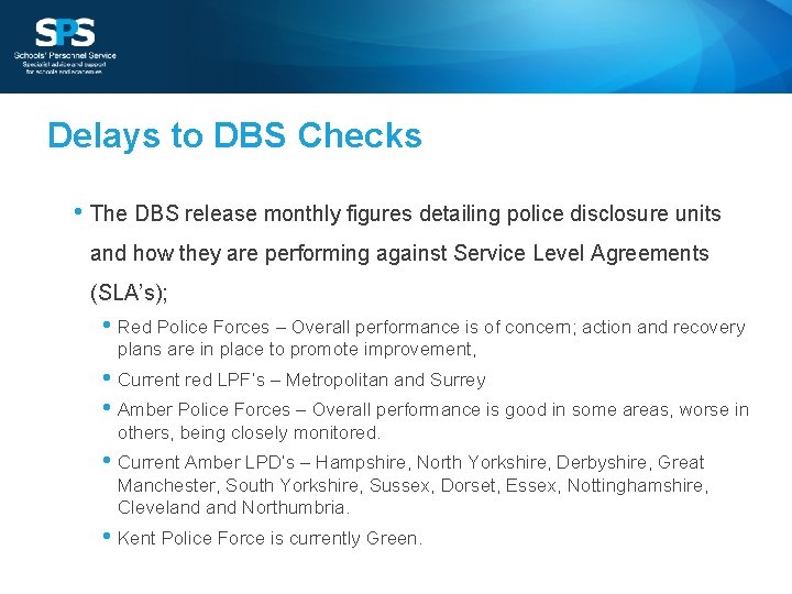 Delays to DBS Checks • The DBS release monthly figures detailing police disclosure units