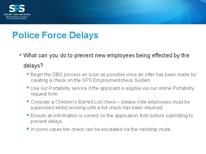 Police Force Delays • What can you do to prevent new employees being effected