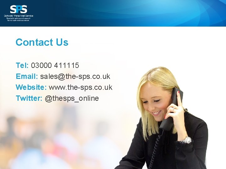 Contact Us Tel: 03000 411115 Email: sales@the-sps. co. uk Website: www. the-sps. co. uk