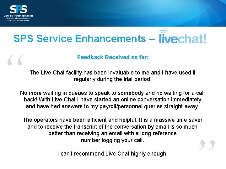 SPS Service Enhancements – “ Feedback Received so far: The Live Chat facility has