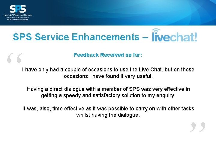 SPS Service Enhancements – “ Feedback Received so far: I have only had a