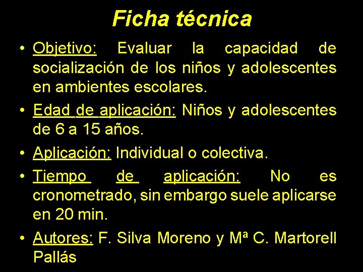 Ficha técnica • Objetivo: Evaluar la capacidad de socialización de los niños y adolescentes