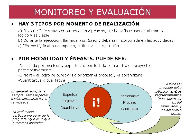 MONITOREO Y EVALUACIÓN • HAY 3 TIPOS POR MOMENTO DE REALIZACIÓN a) “Ex-ante”: Permite