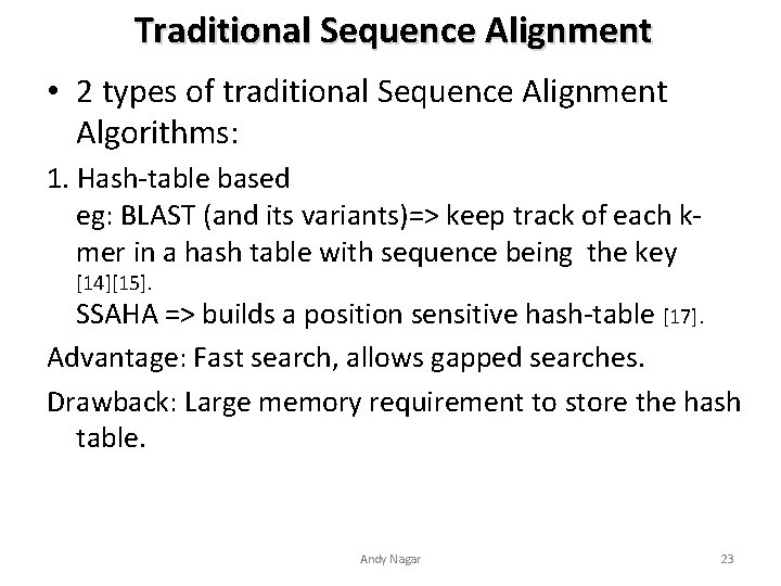 Traditional Sequence Alignment • 2 types of traditional Sequence Alignment Algorithms: 1. Hash-table based