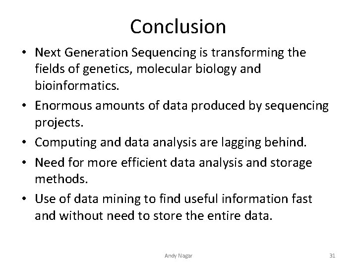 Conclusion • Next Generation Sequencing is transforming the fields of genetics, molecular biology and