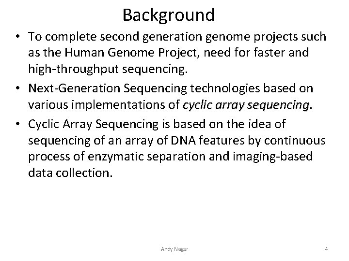 Background • To complete second generation genome projects such as the Human Genome Project, Background • To complete second generation genome projects such as the Human Genome Project,