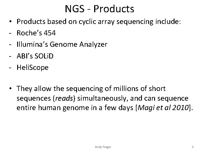 NGS - Products • - Products based on cyclic array sequencing include: Roche’s 454 NGS - Products • - Products based on cyclic array sequencing include: Roche’s 454