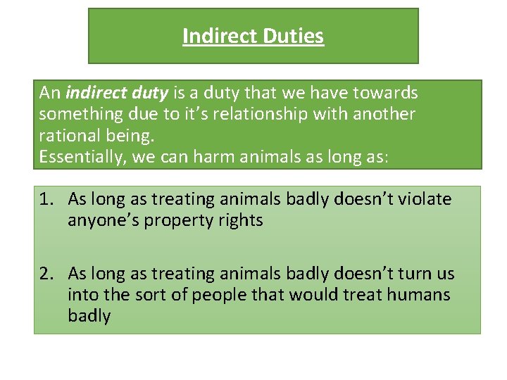 Indirect Duties An indirect duty is a duty that we have towards something due