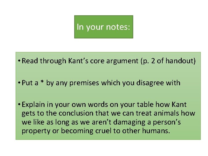 In your notes: • Read through Kant’s core argument (p. 2 of handout) •