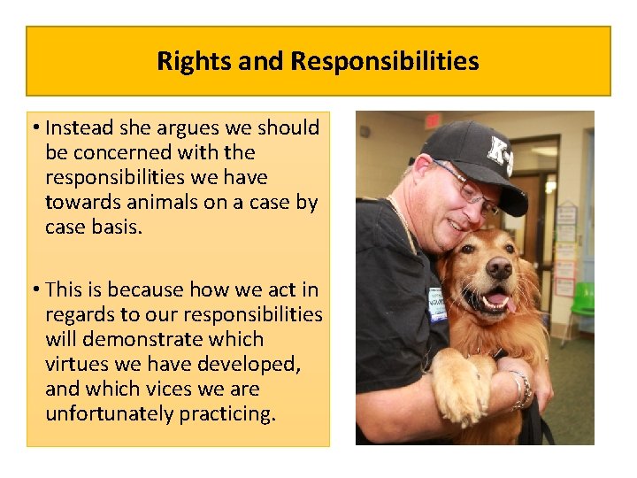 Rights and Responsibilities • Instead she argues we should be concerned with the responsibilities