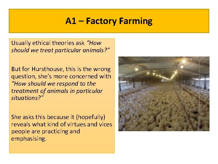 A 1 – Factory Farming Usually ethical theories ask “How should we treat particular