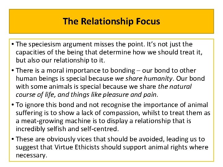 The Relationship Focus • The speciesism argument misses the point. It’s not just the