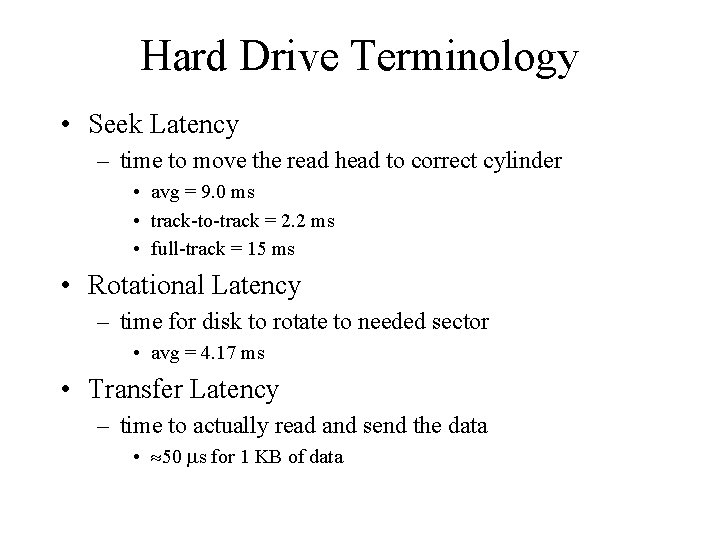 Hard Drive Terminology • Seek Latency – time to move the read head to