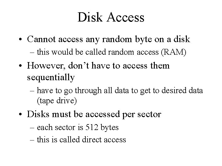 Disk Access • Cannot access any random byte on a disk – this would