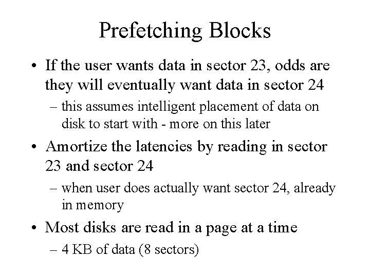 Prefetching Blocks • If the user wants data in sector 23, odds are they