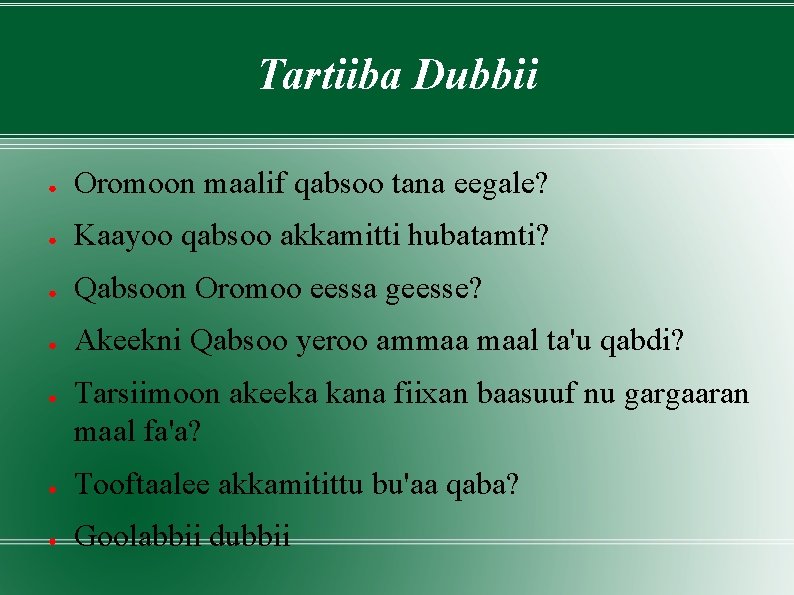 Tartiiba Dubbii ● Oromoon maalif qabsoo tana eegale? ● Kaayoo qabsoo akkamitti hubatamti? ●