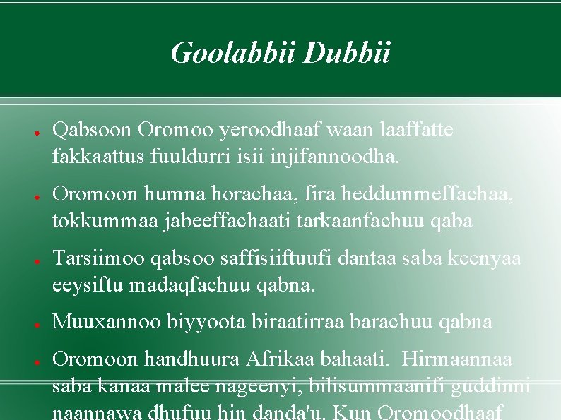 Goolabbii Dubbii ● ● ● Qabsoon Oromoo yeroodhaaf waan laaffatte fakkaattus fuuldurri isii injifannoodha.