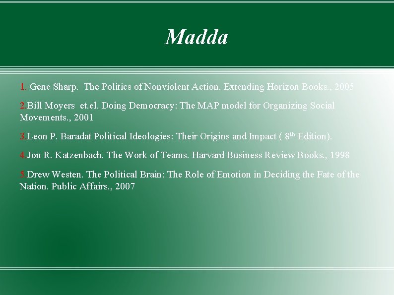 Madda 1. Gene Sharp. The Politics of Nonviolent Action. Extending Horizon Books. , 2005