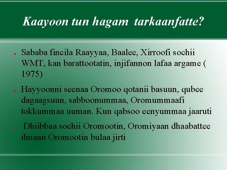 Kaayoon tun hagam tarkaanfatte? ● ● ● Sababa fincila Raayyaa, Baalee, Xirroofi sochii WMT,