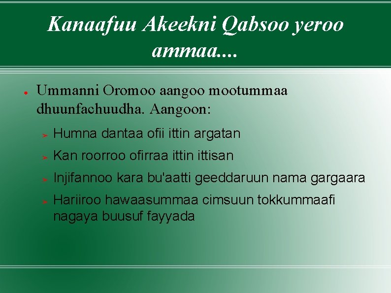 Kanaafuu Akeekni Qabsoo yeroo ammaa. . ● Ummanni Oromoo aangoo mootummaa dhuunfachuudha. Aangoon: ➢