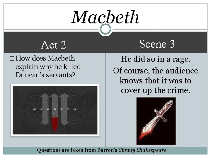 Macbeth Act 2 � How does Macbeth explain why he killed Duncan’s servants? Scene