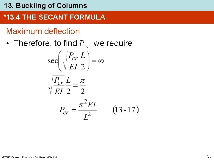 13. Buckling of Columns *13. 4 THE SECANT FORMULA Maximum deflection • Therefore, to