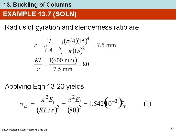13. Buckling of Columns EXAMPLE 13. 7 (SOLN) Radius of gyration and slenderness ratio