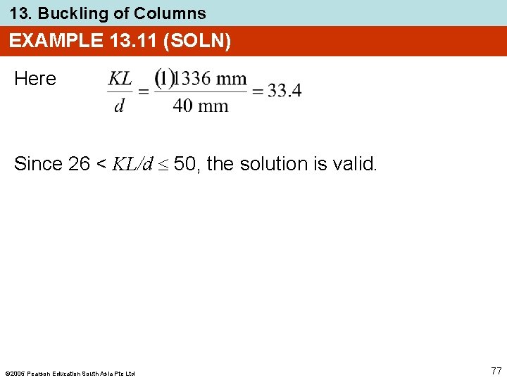13. Buckling of Columns EXAMPLE 13. 11 (SOLN) Here Since 26 < KL/d 50,