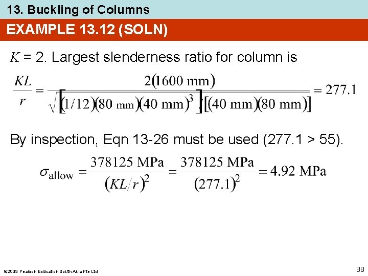 13. Buckling of Columns EXAMPLE 13. 12 (SOLN) K = 2. Largest slenderness ratio