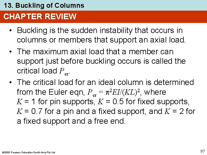 13. Buckling of Columns CHAPTER REVIEW • Buckling is the sudden instability that occurs