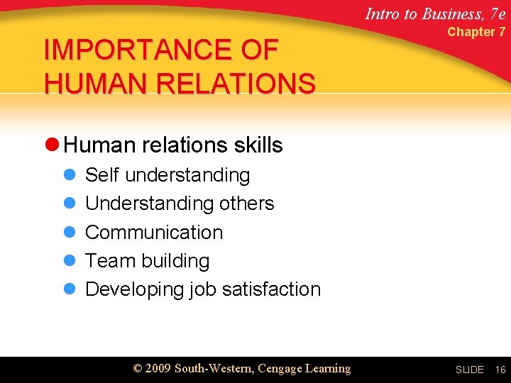 Intro to Business, 7 e IMPORTANCE OF HUMAN RELATIONS Chapter 7 l Human relations