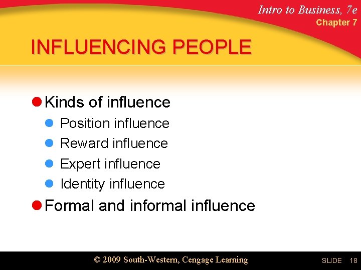 Intro to Business, 7 e Chapter 7 INFLUENCING PEOPLE l Kinds of influence l