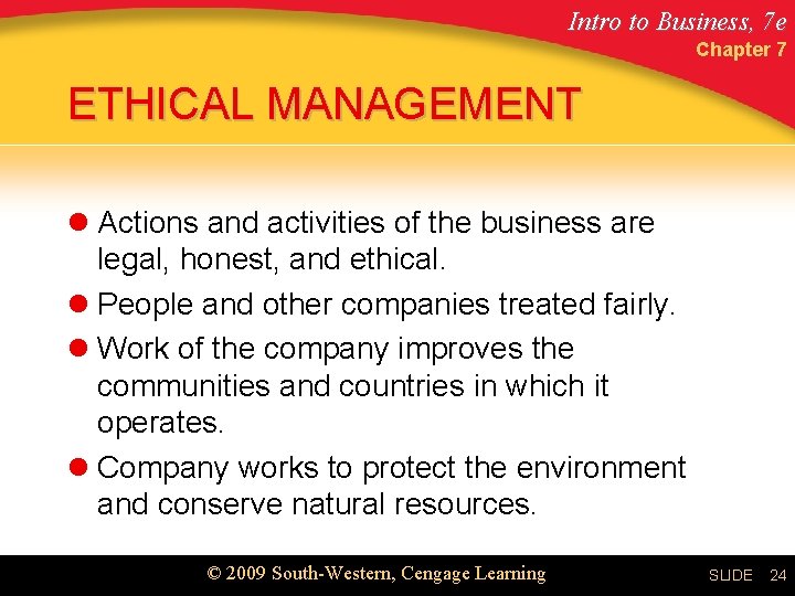 Intro to Business, 7 e Chapter 7 ETHICAL MANAGEMENT l Actions and activities of