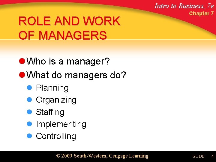 Intro to Business, 7 e ROLE AND WORK OF MANAGERS Chapter 7 l Who