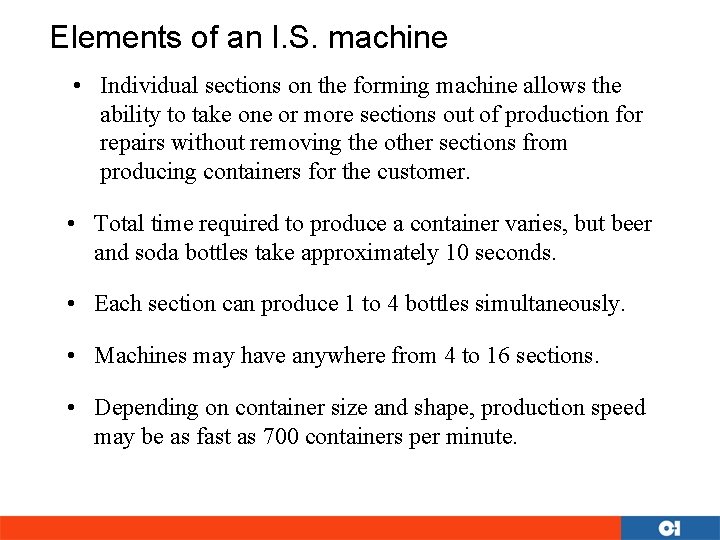 Elements of an I. S. machine • Individual sections on the forming machine allows