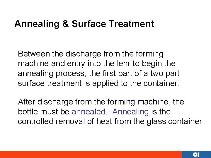 Annealing & Surface Treatment Between the discharge from the forming machine and entry into