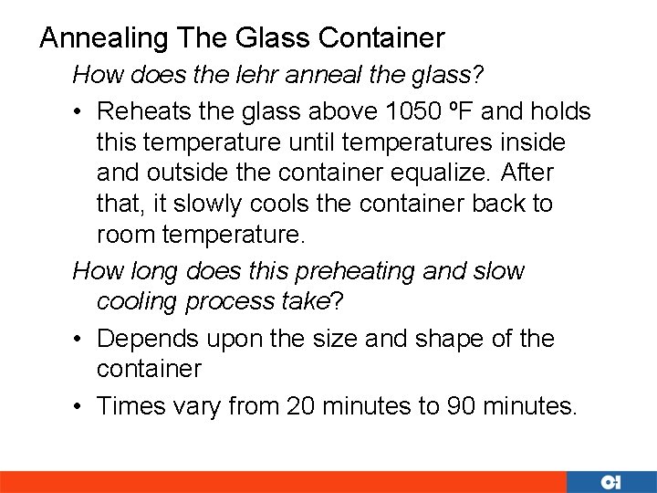 Annealing The Glass Container How does the lehr anneal the glass? • Reheats the