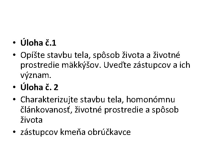  • Úloha č. 1 • Opíšte stavbu tela, spôsob života a životné prostredie