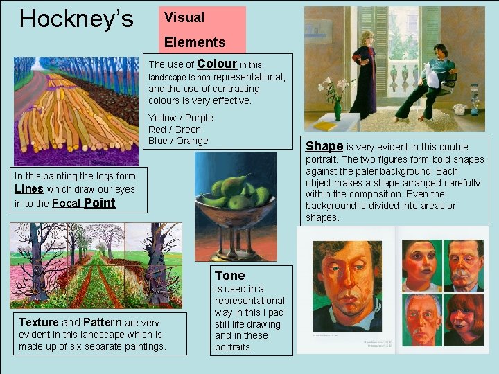 Hockney’s Visual Elements The use of Colour in this landscape is non representational, and