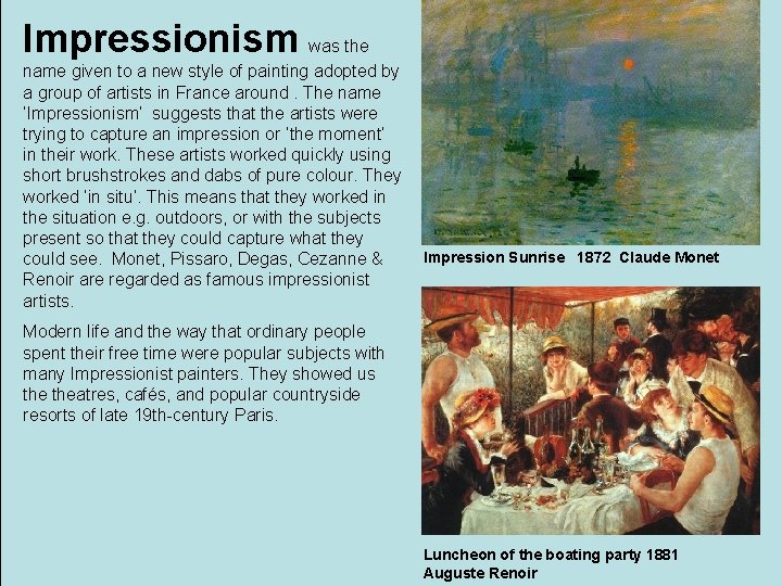 Impressionism was the name given to a new style of painting adopted by a