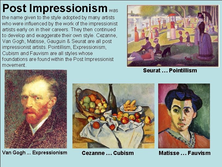 Post Impressionism was the name given to the style adopted by many artists who