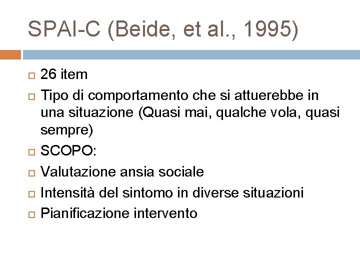 SPAI-C (Beide, et al. , 1995) 26 item Tipo di comportamento che si attuerebbe