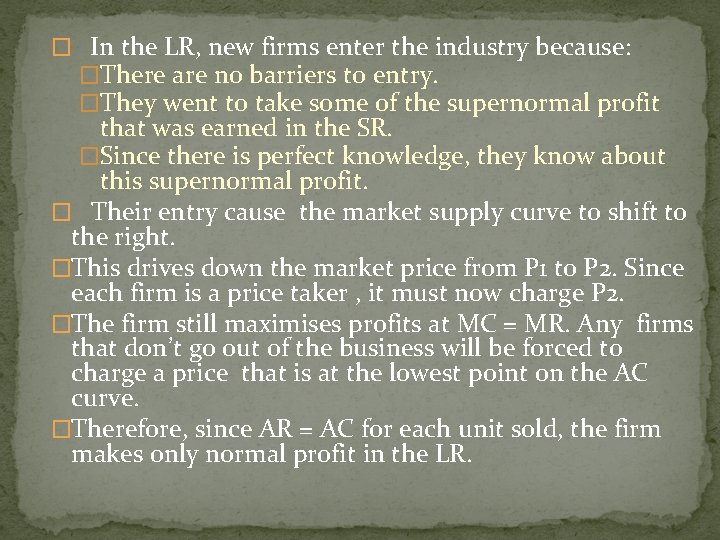 � In the LR, new firms enter the industry because: �There are no barriers