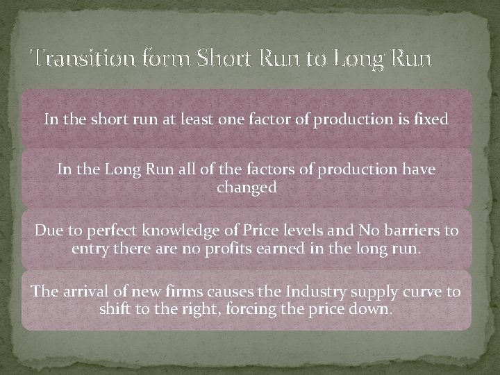 Transition form Short Run to Long Run In the short run at least one