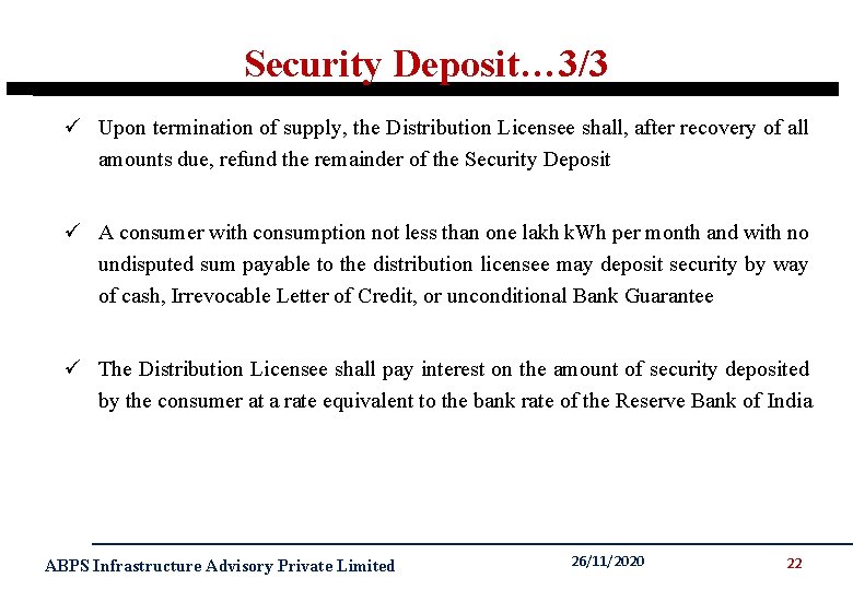 Security Deposit… 3/3 ü Upon termination of supply, the Distribution Licensee shall, after recovery