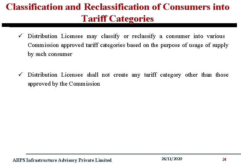 Classification and Reclassification of Consumers into Tariff Categories ü Distribution Licensee may classify or