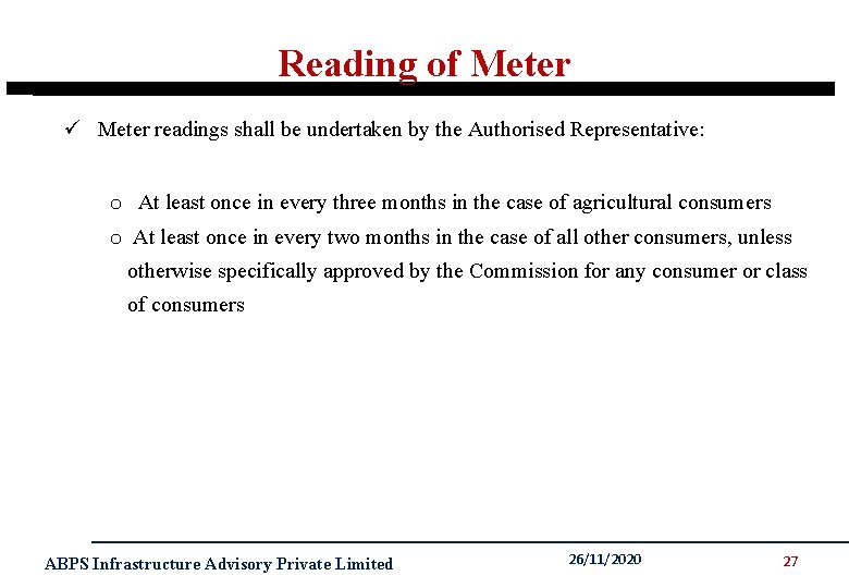 Reading of Meter ü Meter readings shall be undertaken by the Authorised Representative: o