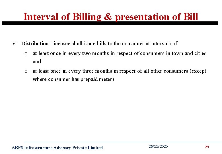 Interval of Billing & presentation of Bill ü Distribution Licensee shall issue bills to