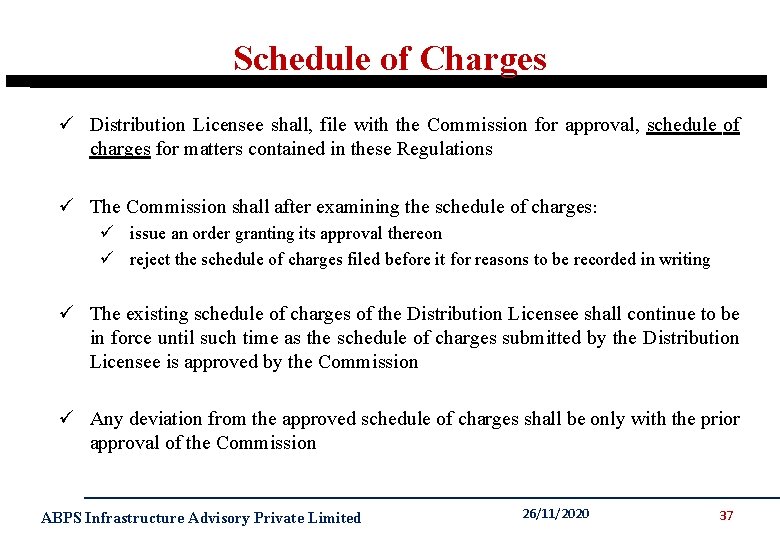 Schedule of Charges ü Distribution Licensee shall, file with the Commission for approval, schedule