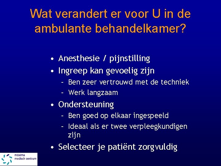Wat verandert er voor U in de ambulante behandelkamer? • Anesthesie / pijnstilling •